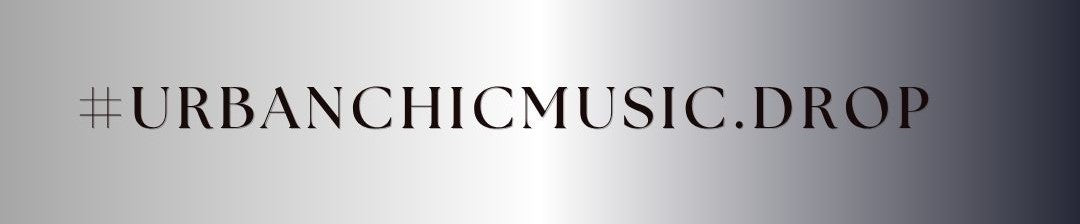 URBANCHIC MUSIC DROP